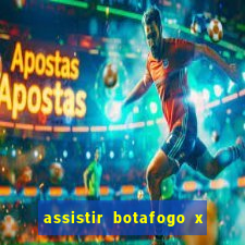 assistir botafogo x gremio futemax